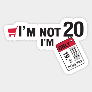 I'm not 20 Sticker